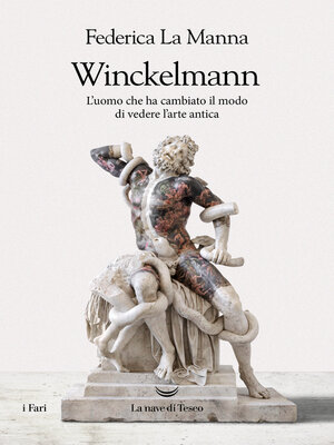 cover image of Winckelmann. L'uomo che ha cambiato il modo  di vedere l'arte antica